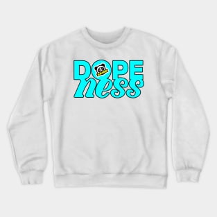 Dopeness Crewneck Sweatshirt